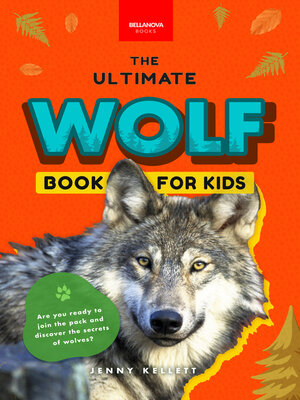 cover image of Wolves the Ultimate Wolf Book for Kids